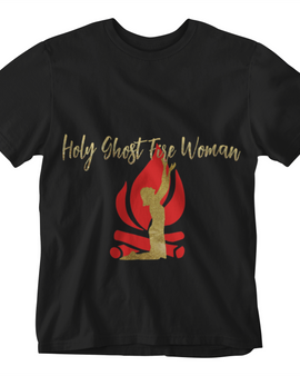 Holy Ghost Fire Woman Shirt
