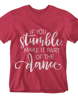 Turn Your Stumble Into a Dance