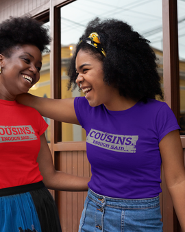 Cousins. Enough Said. T-Shirt