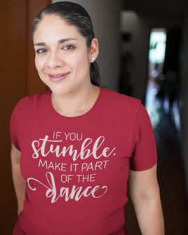 Turn Your Stumble Into a Dance